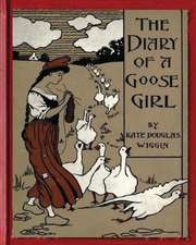 The Diary of a Goose Girl(1902) by Kate Douglas Wiggin(illustrated Edition)