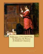 Pollyanna (1913)Novel by Eleanor H. Porter (Children's Classics)