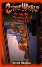 Trick or Treat, and Die! ( Creep World #5 )