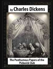 The Posthumous Papers of the Pickwick Club. by Charles Dickens