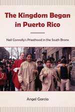 The Kingdom Began in Puerto Rico – Neil Connolly′s Priesthood in the South Bronx