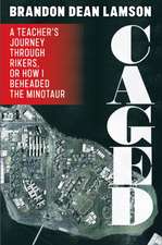 Caged – A Teacher′s Journey Through Rikers, or How I Beheaded the Minotaur