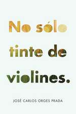 No Solo Tinte De Violines.