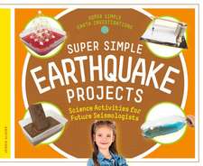 Super Simple Earthquake Projects: Science Activities for Future Seismologists