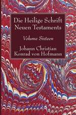 Hofmann, J: Heilige Schrift Neuen Testaments, Volume Sixteen