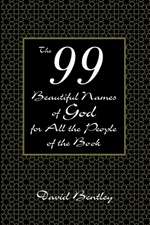 The 99 Beautiful Names of God for All the People of the Book