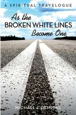 As the Broken White Lines Become One