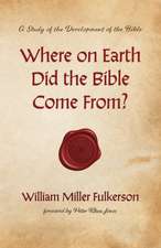 Where on Earth Did the Bible Come From?