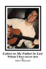 Letters to My Father in Law Whom I Have Never Met