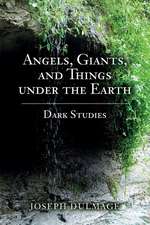 Angels, Giants, and Things Under the Earth