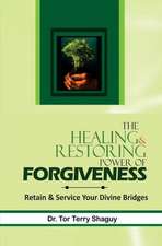 The Healing and Restoring Power of Forgiveness