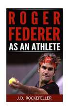 Roger Federer as an Athlete