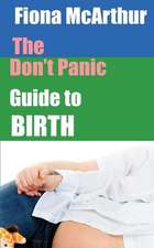 The Don't Panic Guide to Birth