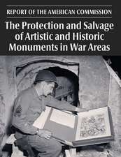 The Protection and Salvage of Artistic and Historic Monuments in War Areas