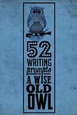 52 Writing Prompts Guided by a Wise Old Owl