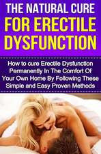 The Natural Cure for Erectile Dysfunction