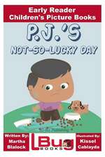 P.J.'s Not-So-Lucky Day - Early Reader - Children's Picture Books