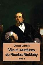 Vie Et Aventures de Nicolas Nickleby