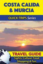 Costa Calida & Murcia Travel Guide (Quick Trips Series)