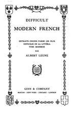 Difficult Modern French, Extraits Choisis Parmi Les Plus Difficiles de La Litterature Moderne