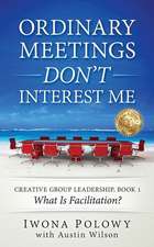 Ordinary Meetings Don't Interest Me!