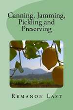 Canning, Jamming, Pickling and Preserving