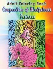 Adult Coloring Book Compendium of Mindfulness Patterns