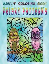 Adult Coloring Book Frisky Patterns