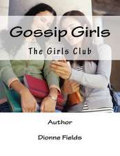 Gossip Girls, the Girls Club.