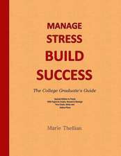 Manage Stress Build Success the College Graduate's Guide Special Edition in Peac