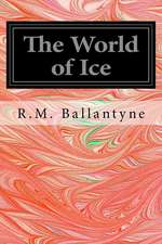 The World of Ice