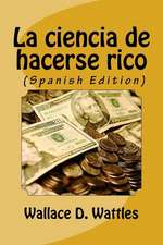 La Ciencia de Hacerse Rico (Spanish Edition)