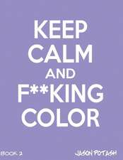 Keep Calm and F--Cking Color - Vol.2