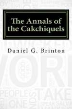 The Annals of the Cakchiquels