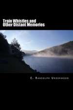 Train Whistles and Other Distant Memories