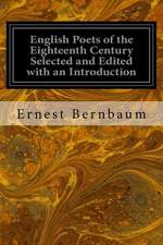 English Poets of the Eighteenth Century Selected and Edited with an Introduction