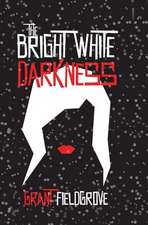 The Bright White Darkness