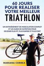 60 Jours Pour Realiser Votre Meilleur Triathlon