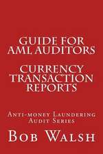 Guide for AML Auditors - Currency Transaction Reports