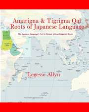 Amarigna & Tigrigna Qal Roots of Japanese Language