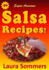 50 Super Awesome Salsa Recipes!