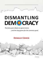 Dismantling Democracy