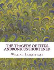 The Tragedy of Titus Andronicus Shortened