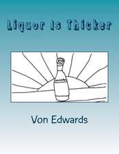 Liquor Is Thicker