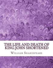 The Life and Death of King John Shortened