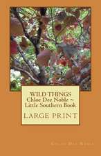 Wild Things Chloe Dee Noble Little Southern Book Large Print Edition