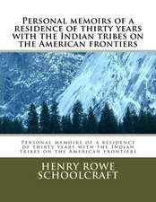 Personal Memoirs of a Residence of Thirty Years with the Indian Tribes on the American Frontiers