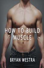 How to Build Muscle