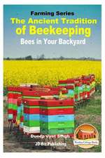 The Ancient Tradition of Beekeeping - Bees in Your Backyard