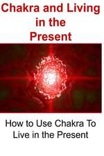 Chakra and Living in the Present